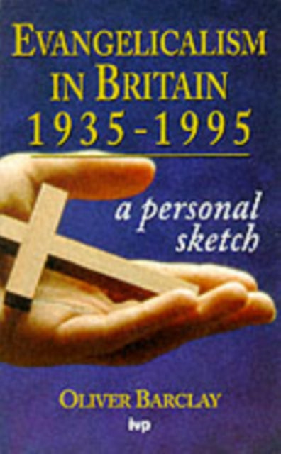 Book cover of: Evangelicalism in Britain 1935-1995. By: O.R. Barclay