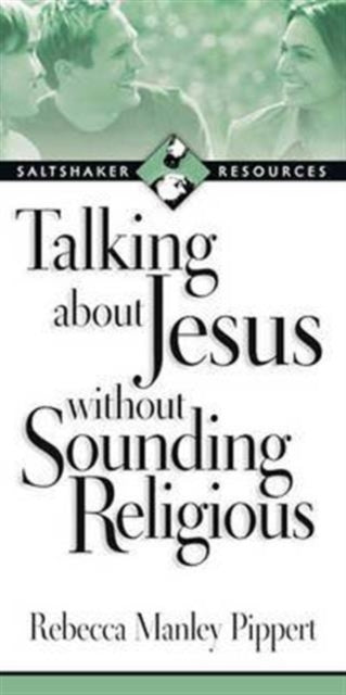 Book cover of: Talking about Jesus without Sounding Religious. By: Rebecca Manley Pippert