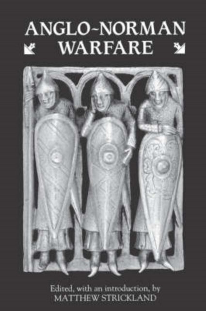 Book cover of: Anglo-Norman Warfare. By: M.J. Strickland