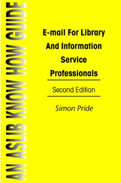Book cover of: Email For Library & Information Service Professionals. By: Simon Pride