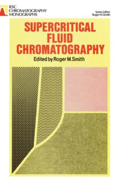 Book cover of: Supercritical Fluid Chromatography. By: Roger M. Smith