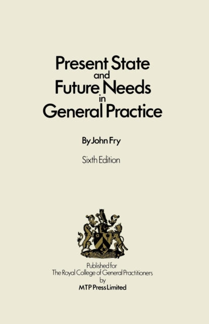 Book cover of: Present State and Future Needs in General Practice