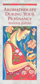 Book cover of: Aromatherapy During Your Pregnancy. By: Frances R. Clifford