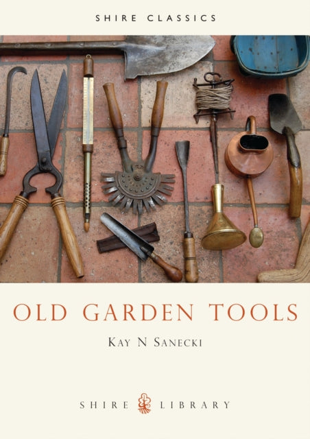 Book cover of: Old Garden Tools. By: Kay N. Sanecki