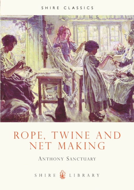 Book cover of: Rope, Twine and Net Making. By: Anthony Sanctuary