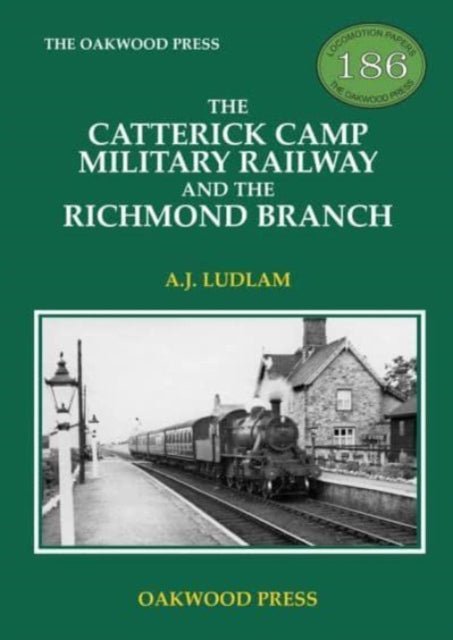 Book cover of: Catterick Camp Military Railway and the Richmond Branch