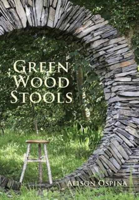 Book cover of: Green Wood Stools. By: Alison Ospina
