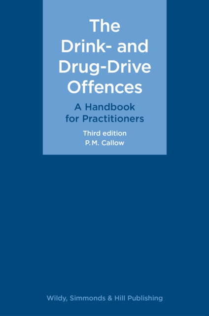 Book cover of: Drink- and Drug-Drive Offences: A Handbook for Practitioners. By: P.M. Callow