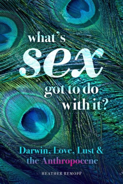 Book cover of: What's Sex Got To Do With It?. By: Heather REMOFF