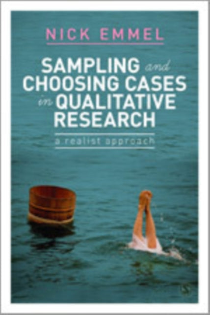 Book cover of: Sampling and Choosing Cases in Qualitative Research. By: Nick Emmel