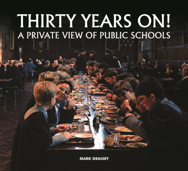 Book cover of: Thirty Years on! A Private View of Public Schools. By: Mark Draisey