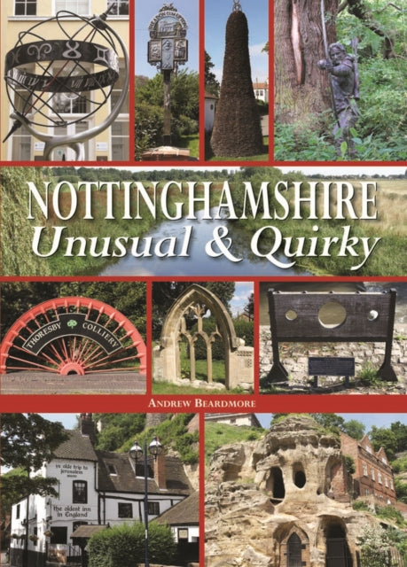 Book cover of: Nottinghamshire Unusual & Quirky. By: Andrew Beardmore