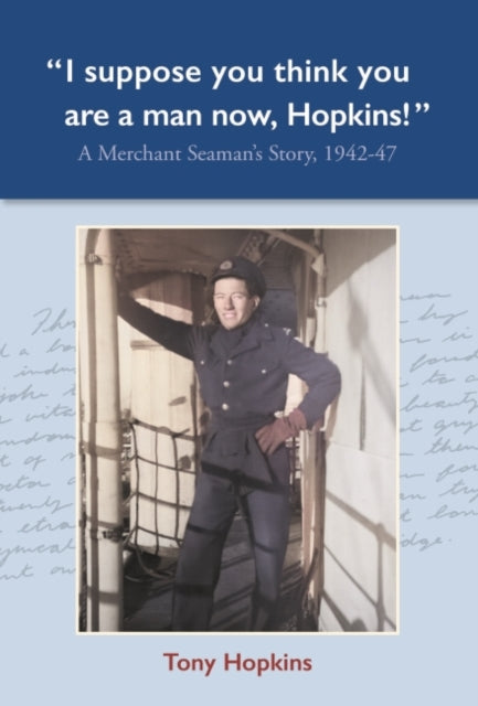 Book cover of: I suppose you think you are a man now, Hopkins!. By: Tony Hopkins