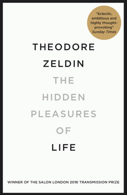 Book cover of: Hidden Pleasures of Life. By: Theodore Zeldin