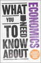 Book cover of: What You Need to Know about Economics. By: George Buckley