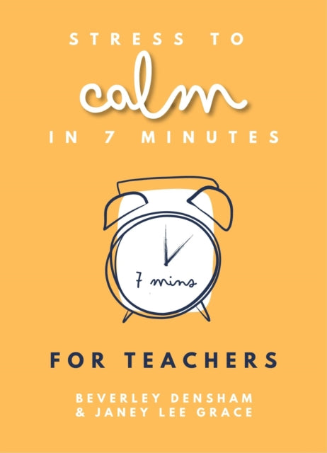 Book cover of: Stress to Calm in 7 Minutes for Teachers. By: Janey Lee Grace