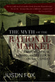 Book cover of: Myth of the Rational Market. By: Justin Fox