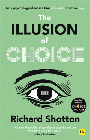 Illusion of Choice, 16½ psychological biases that influence what we buy