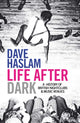 Book cover of: Life After Dark. By: Dave Haslam