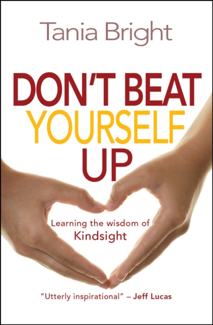 Book cover of: Don't Beat Yourself Up. By: Tania Bright