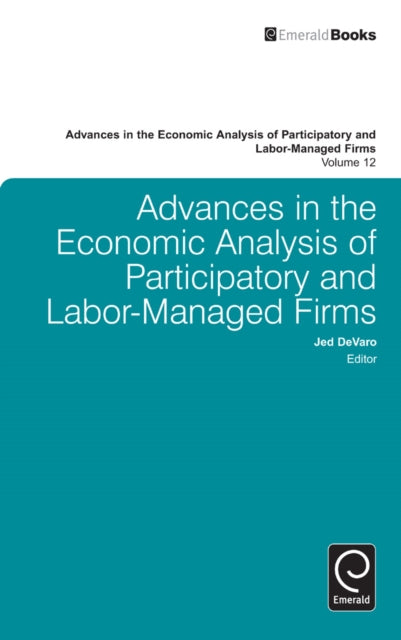 Book cover of: Advances in the Economic Analysis of Participatory and Labor-Managed Firms. By: Jed DeVaro