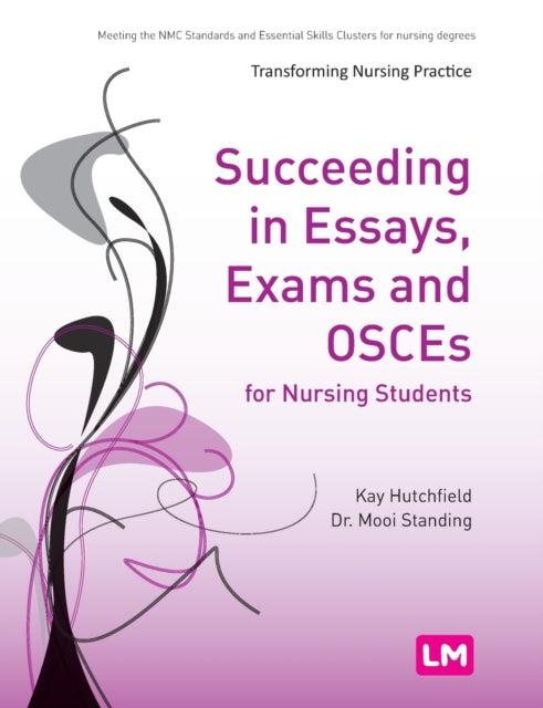 Book cover of: Succeeding in Essays, Exams and OSCEs for Nursing Students. By: Pam Page