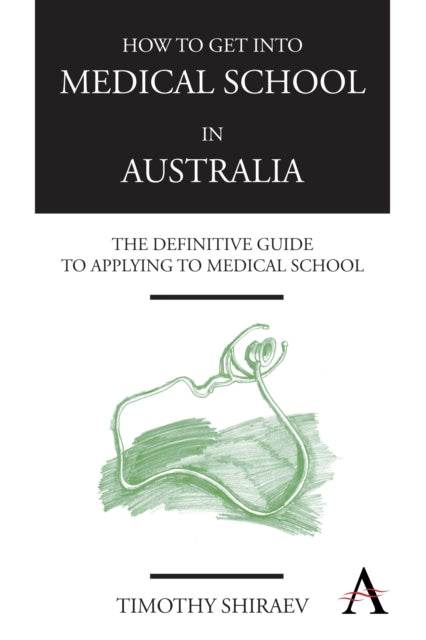 Book cover of: How to Get Into Medical School in Australia. By: Timothy Shiraev