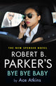 Book cover of: Robert B. Parker's Bye Bye Baby. By: Ace Atkins