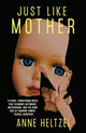 Book cover of: Just Like Mother. By: Anne Heltzel