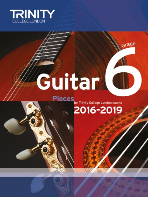 Book cover of: Trinity College London: Guitar Exam Pieces Grade 6 2016-2019. By: TRINITY COLLEGE LONDON