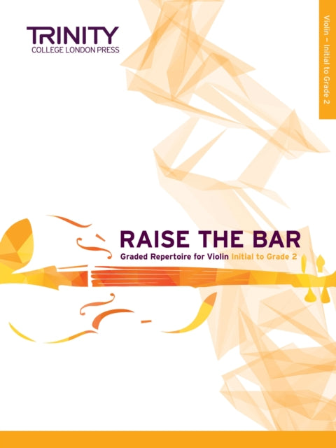 Book cover of: Raise the Bar Violin Book 1: Initial to Grade 2