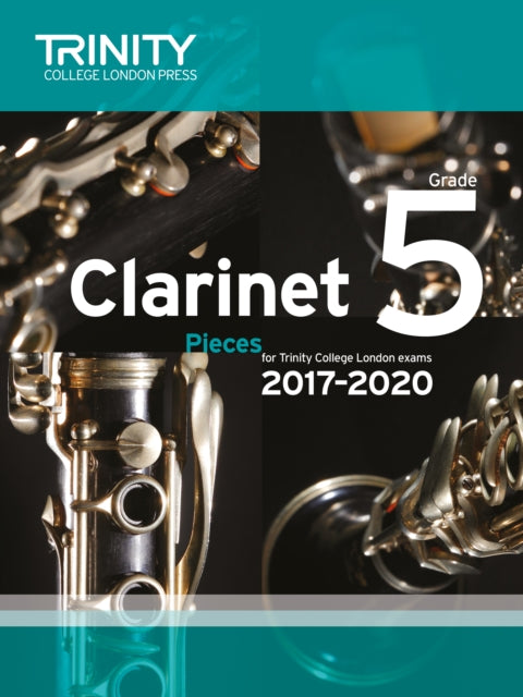 Book cover of: Trinity College London: Clarinet Exam Pieces Grade 5 2017 - 2020 (score & part). By: TRINITY COLLEGE LONDON