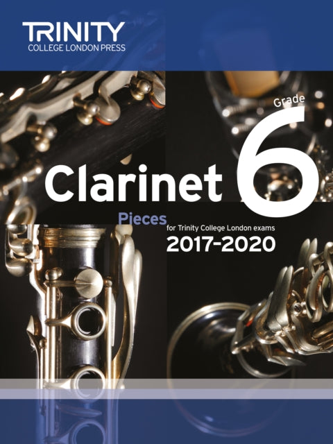 Book cover of: Trinity College London: Clarinet Exam Pieces Grade 6 2017 - 2020 (score & part). By: Trinity College Lond