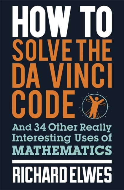 Book cover of: How to Solve the Da Vinci Code. By: Richard Elwes