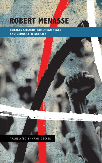 Book cover of: Enraged Citizens, European Peace and Democratic Deficits. By: Robert Menasse