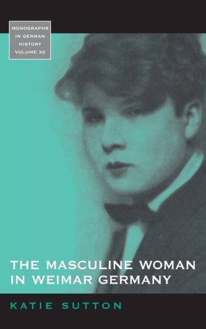 The Masculine Woman in Weimar Germany