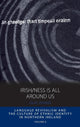 Book cover of: Irish/ness Is All Around Us