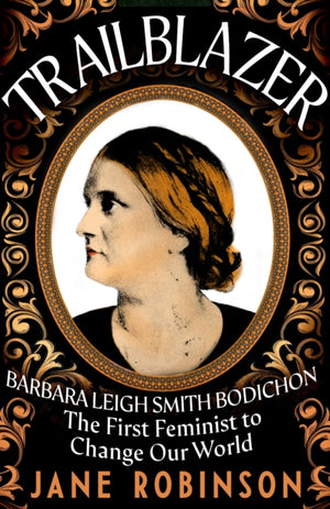Trailblazer, The First Feminist to Change Our World