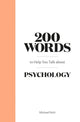 Book cover of: 200 Words to Help You Talk About Psychology. By: Michael Britt