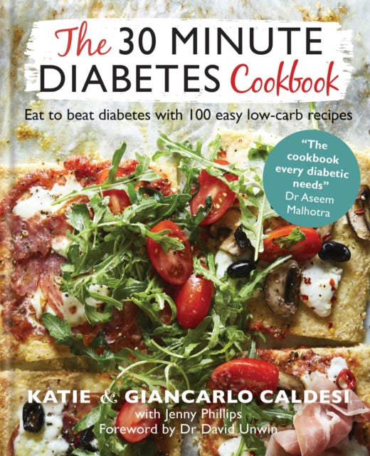 30 Minute Diabetes Cookbook, Eat to Beat Diabetes with 100 Easy Low-carb Recipes 9780857839183 Giancarlo Caldesi