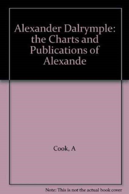 Book cover of: Alexander Dalrymple. By: Tony Cook
