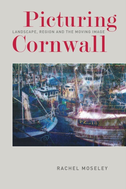 Book cover of: Picturing Cornwall. By: University of Exeter Staff