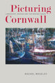 Book cover of: Picturing Cornwall. By: University of Exeter Staff