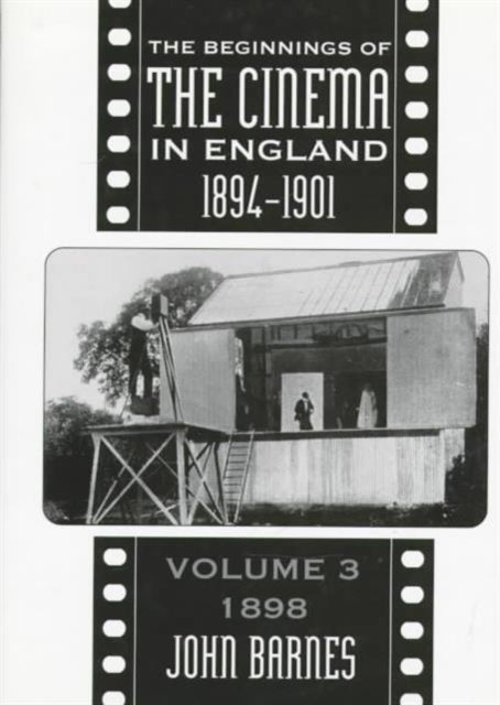 Book cover of: Beginnings Of The Cinema In England,1894-1901: Volume 3. By: John Barnes