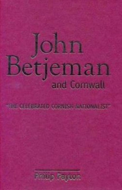 Book cover of: John Betjeman and Cornwall. By: Philip Payton