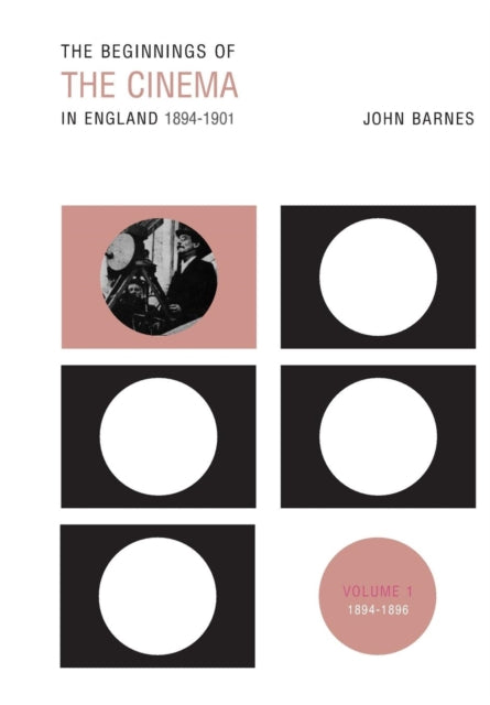 Book cover of: Beginnings Of The Cinema In England,1894-1901: Volume 1. By: John Barnes