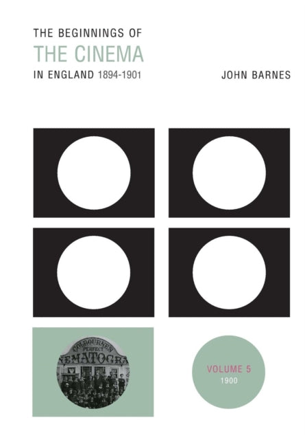 Book cover of: Beginnings Of The Cinema In England,1894-1901: Volume 5. By: John Barnes