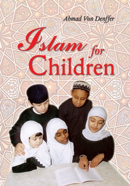 Book cover of: Islam for Children. By: Ahmad Von Denffer