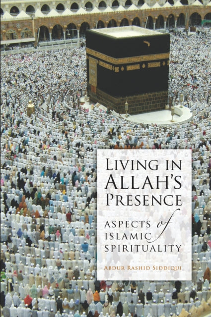 Book cover of: Living in Allah's Presence. By: Abdur Rashid Siddiqui