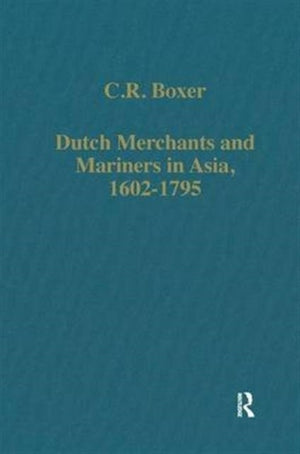 Dutch Merchants and Mariners in Asia, 1602–1795
